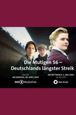 Die Mutigen 56 - Deutschlands längster Streik (2024) Die Mutigen 56 - Deutschlands längster Streik (2024)