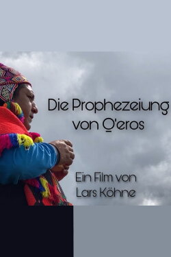 Die Prophezeiung von Qéros (2020) Die Prophezeiung von Qéros (2020)
