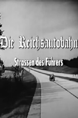 Die Reichsautobahn - Strassen des Führers (2000) Die Reichsautobahn - Strassen des Führers (2000)