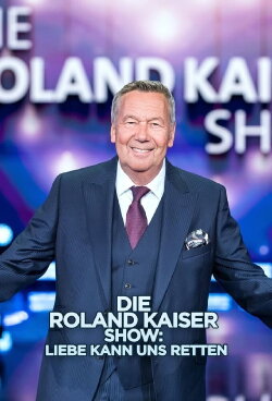Die Roland Kaiser Show: Liebe kann uns retten (2020) Die Roland Kaiser Show: Liebe kann uns retten (2020)