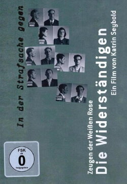 Die Widerständigen - Zeugen der Weißen Rose (2008) Die Widerständigen - Zeugen der Weißen Rose (2008)
