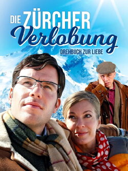 Die Zürcher Verlobung - Drehbuch zur Liebe (2007) Die Zürcher Verlobung - Drehbuch zur Liebe (2007)