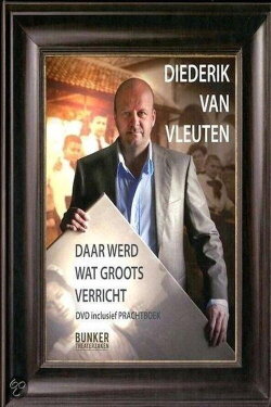 Diederik van Vleuten: Daar Werd Iets Groots Verricht (2012) Diederik van Vleuten: Daar Werd Iets Groots Verricht (2012)