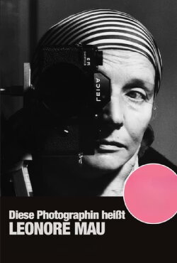 Diese Photographin heißt Leonore Mau (2005)