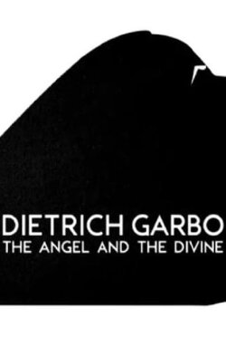 Dietrich, Garbo, l'ange et la divine (2015) Dietrich, Garbo, l'ange et la divine (2015)