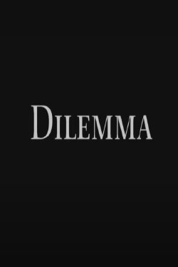 Dilemma (2013) Dilemma (2013)