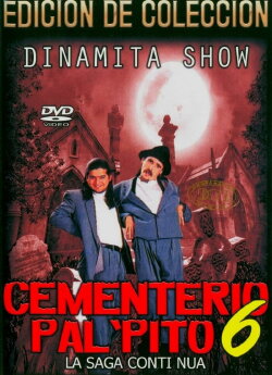 Dinamita Show: Cementerio Pal Pito 6 (1996) Dinamita Show: Cementerio Pal Pito 6 (1996)