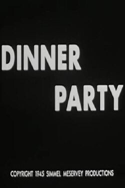Dinner Party (1945) Dinner Party (1945)