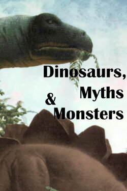 Dinosaurs, Myths and Monsters (2011) Dinosaurs, Myths and Monsters (2011)
