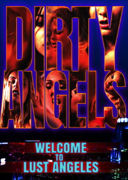 Dirty Angels: Welcome to Lust Angeles (2018) Dirty Angels: Welcome to Lust Angeles (2018)