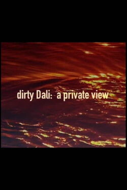 Dirty Dali: A Private View (2007) Dirty Dali: A Private View (2007)
