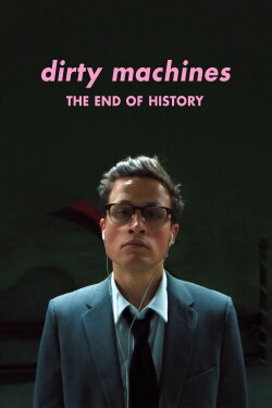 Dirty Machines: The End of History (2020)