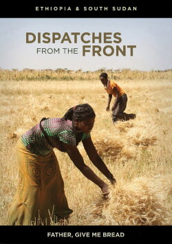 Dispatches from the Front - Ethiopia and South Sudan: Father, Give Me Bread (2020) Dispatches from the Front - Ethiopia and South Sudan: Father, Give Me Bread (2020)