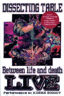 Dissecting Table: Between Life and Death Live Performance (1993) Dissecting Table: Between Life and Death Live Performance (1993)