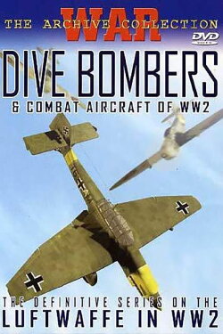 Dive Bombers & Combat Aircraft of WW2 (2006) Dive Bombers & Combat Aircraft of WW2 (2006)