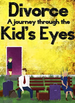 Divorce: A Journey Through the Kid's Eyes (2014) Divorce: A Journey Through the Kid's Eyes (2014)