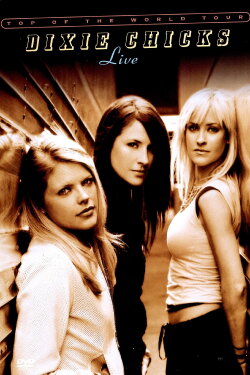 Dixie Chicks: Top of the World Tour - Live (2003) Dixie Chicks: Top of the World Tour - Live (2003)