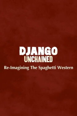 Django Unchained: Reimagining The Spaghetti Western: A Making-Of Documentary (2013) Django Unchained: Reimagining The Spaghetti Western: A Making-Of Documentary (2013)