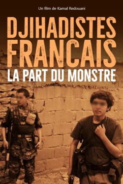 Djihadistes français : la part du monstre (2019) Djihadistes français : la part du monstre (2019)