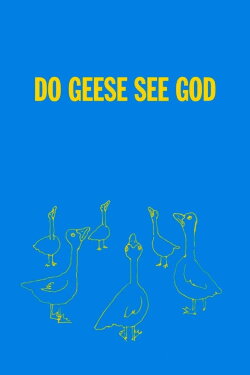 Do Geese See God (2004) Do Geese See God (2004)