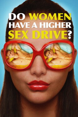 Do Women Have a Higher Sex Drive? (2018) Do Women Have a Higher Sex Drive? (2018)