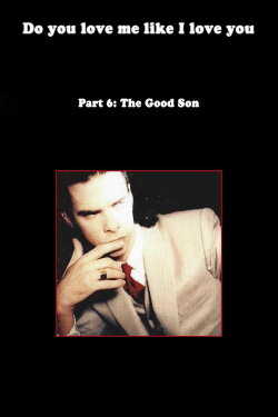 Do You Love Me Like I Love You (Part 6: The Good Son) (2010)