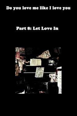 Do You Love Me Like I Love You (Part 8: Let Love In) (2011) Do You Love Me Like I Love You (Part 8: Let Love In) (2011)