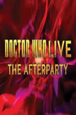 Doctor Who Live: The Afterparty (2013) Doctor Who Live: The Afterparty (2013)