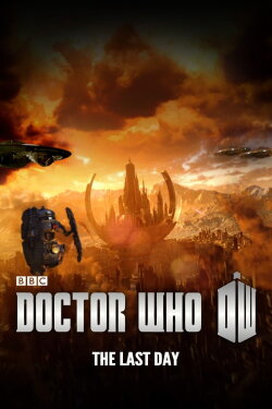 Doctor Who: The Last Day (2013) Doctor Who: The Last Day (2013)