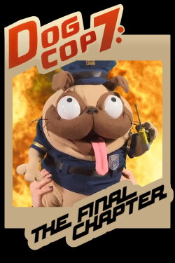 Dog Cop 7: The Final Chapter (2021) Dog Cop 7: The Final Chapter (2021)