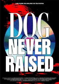 Dog Never Raised: Cachorro Inédito (2022) Dog Never Raised: Cachorro Inédito (2022)