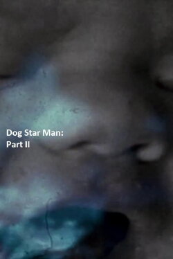 Dog Star Man: Part II (1964)
