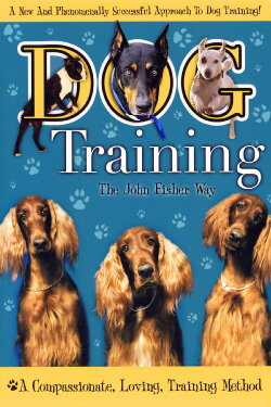 Dog Training the John Fisher Way (2004) Dog Training the John Fisher Way (2004)