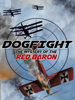 Dogfight: Mystery Of The Red Baron (2017) Dogfight: Mystery Of The Red Baron (2017)