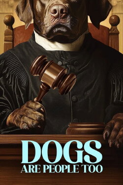 Dogs Are People Too (2024) Dogs Are People Too (2024)