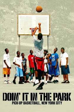 Doin' It in the Park: Pick-Up Basketball, NYC (2012) Doin' It in the Park: Pick-Up Basketball, NYC (2012)