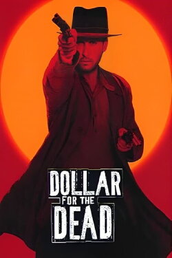 Dollar for the Dead (1998) Dollar for the Dead (1998)