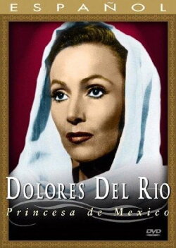 Dolores del Río: Princesa de México (1999) Dolores del Río: Princesa de México (1999)