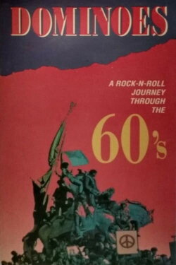 Dominoes: An Uncensored Journey Through the Sixties (1991) Dominoes: An Uncensored Journey Through the Sixties (1991)