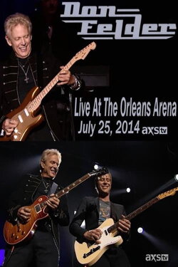 Don Felder: Live At The Orleans Arena Las Vegas (2014) Don Felder: Live At The Orleans Arena Las Vegas (2014)