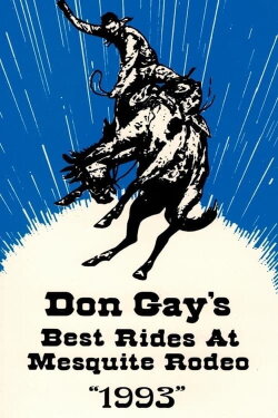 Don Gay's Best Rides At Mesquite Rodeo 1993 (1994) Don Gay's Best Rides At Mesquite Rodeo 1993 (1994)