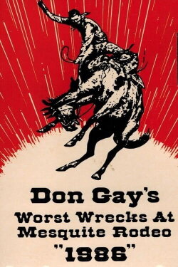 Don Gay's Worst Wrecks at Mesquite Rodeo 1986 (1987) Don Gay's Worst Wrecks at Mesquite Rodeo 1986 (1987)