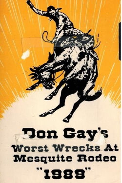 Don Gay's Worst Wrecks at Mesquite Rodeo 1989 (1990) Don Gay's Worst Wrecks at Mesquite Rodeo 1989 (1990)