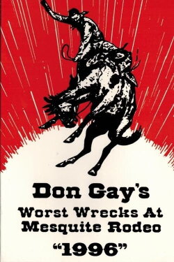 Don Gay's Worst Wrecks at Mesquite Rodeo 1996 (1997) Don Gay's Worst Wrecks at Mesquite Rodeo 1996 (1997)
