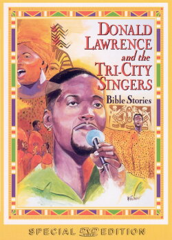 Donald Lawrence and the Tri-City Singers: Bible Stories (1996) Donald Lawrence and the Tri-City Singers: Bible Stories (1996)