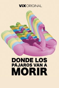 Donde los pájaros van a morir (2022) Donde los pájaros van a morir (2022)