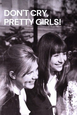 Don’t Cry, Pretty Girls! (1970) Don’t Cry, Pretty Girls! (1970)