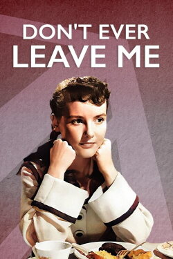 Don't Ever Leave Me (1949) Don't Ever Leave Me (1949)