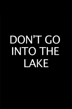 Don’t Go into the Lake (2016) Don’t Go into the Lake (2016)