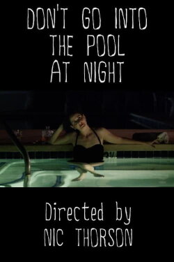 Don't Go Into the Pool at Night (2017) Don't Go Into the Pool at Night (2017)